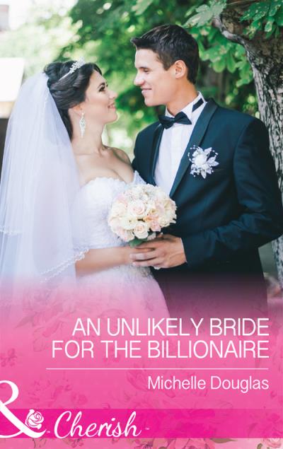 Книга An Unlikely Bride For The Billionaire (Мишель Дуглас)