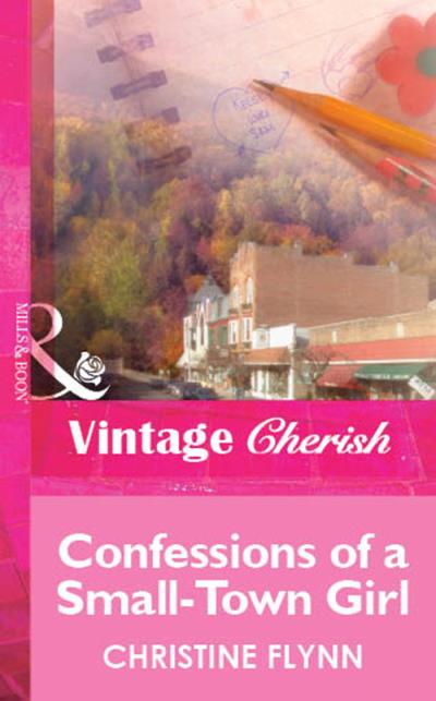 Книга Confessions of a Small-Town Girl (Christine  Flynn)