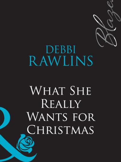 Книга What She Really Wants for Christmas (Debbi  Rawlins)