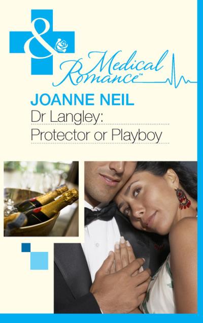 Книга Dr Langley: Protector or Playboy? (Joanna  Neil)