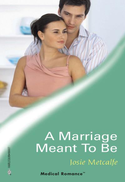 Книга A Marriage Meant To Be (Josie Metcalfe)