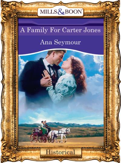 Книга A Family For Carter Jones (Ana  Seymour)