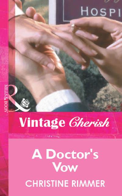 Книга A Doctor's Vow (Christine  Rimmer)