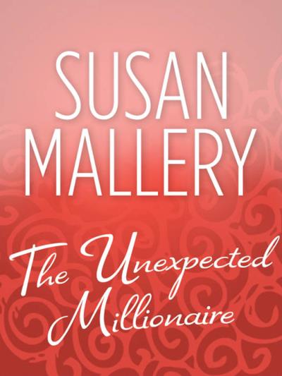 Книга The Unexpected Millionaire (Сьюзен Мэллери)