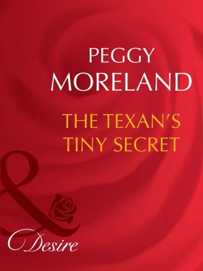 Книга The Texan's Tiny Secret (Peggy  Moreland)