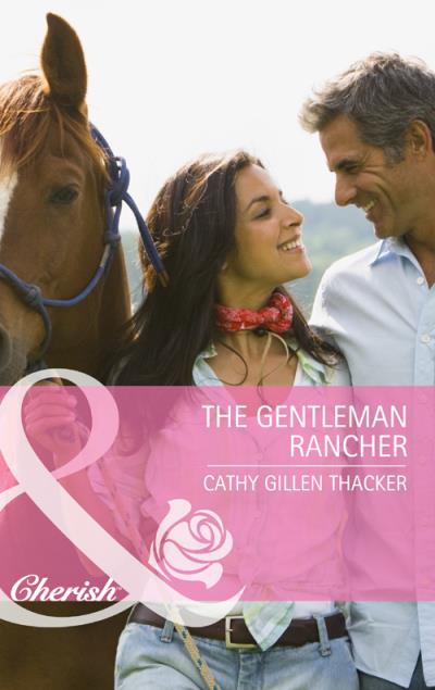 Книга The Gentleman Rancher (Cathy Thacker Gillen)