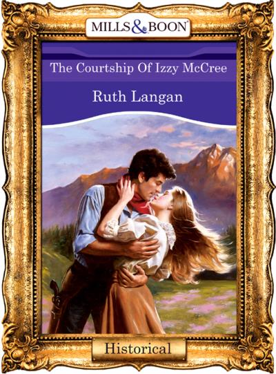 Книга The Courtship Of Izzy Mccree (Ruth  Langan)