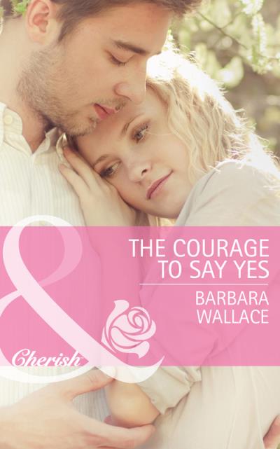 Книга The Courage To Say Yes (Barbara  Wallace)