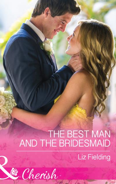 Книга The Best Man And The Bridesmaid (Liz Fielding)