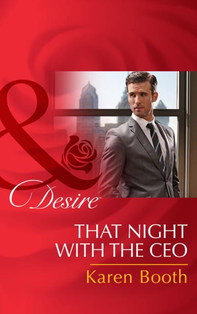 Книга That Night with the CEO (Karen  Booth)