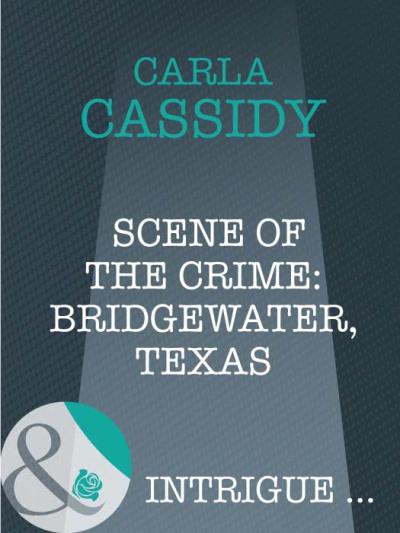 Книга Scene of the Crime: Bridgewater, Texas (Carla  Cassidy)