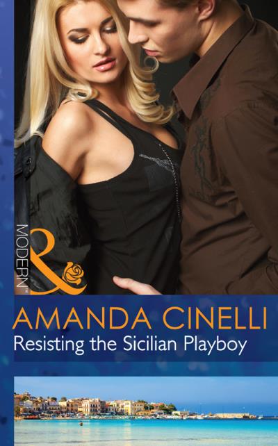 Книга Resisting the Sicilian Playboy (Amanda  Cinelli)