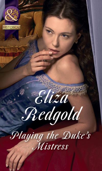 Книга Playing The Duke's Mistress (Eliza  Redgold)