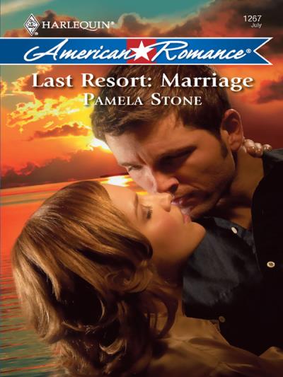 Книга Last Resort: Marriage (Pamela  Stone)