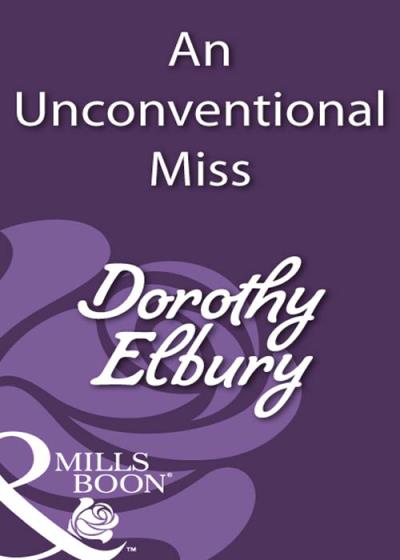 Книга An Unconventional Miss (Dorothy  Elbury)