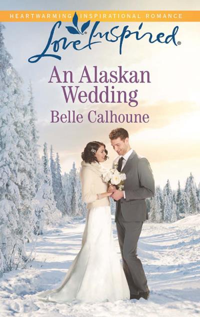 Книга An Alaskan Wedding (Belle  Calhoune)