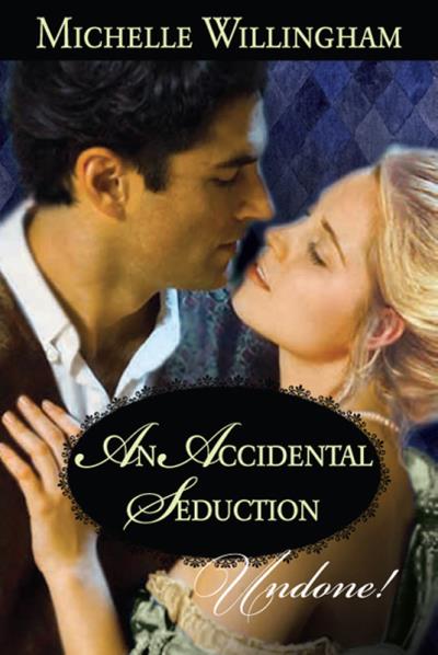 Книга An Accidental Seduction (Michelle  Willingham)