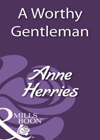 Книга A Worthy Gentleman (Anne  Herries)