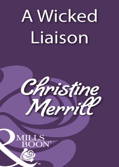 Книга A Wicked Liaison (Christine  Merrill)