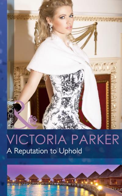 Книга A Reputation to Uphold (Victoria  Parker)