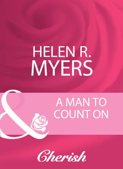 Книга A Man To Count On (Helen Myers R.)