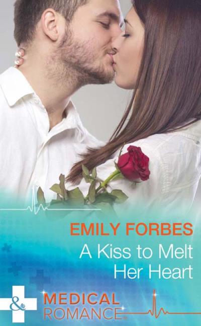 Книга A Kiss To Melt Her Heart (Emily  Forbes)