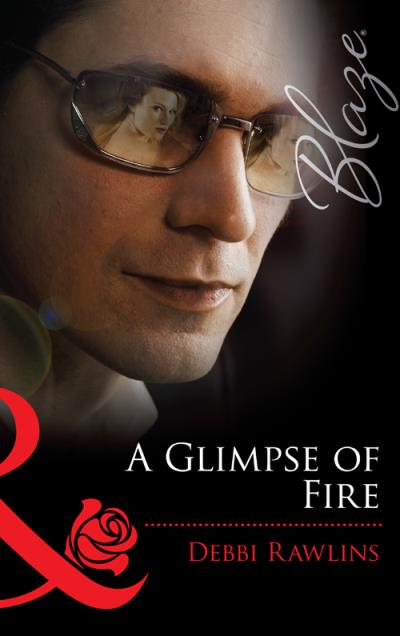 Книга A Glimpse of Fire (Debbi  Rawlins)