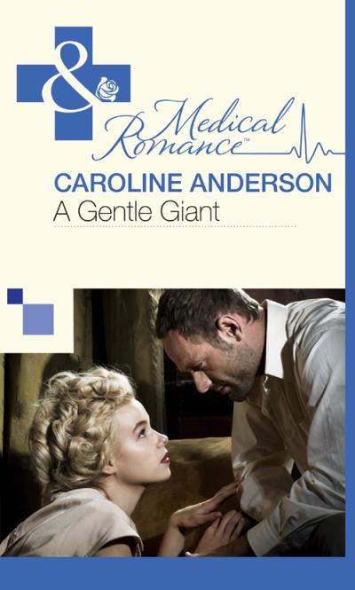 Книга A Gentle Giant (Caroline  Anderson)