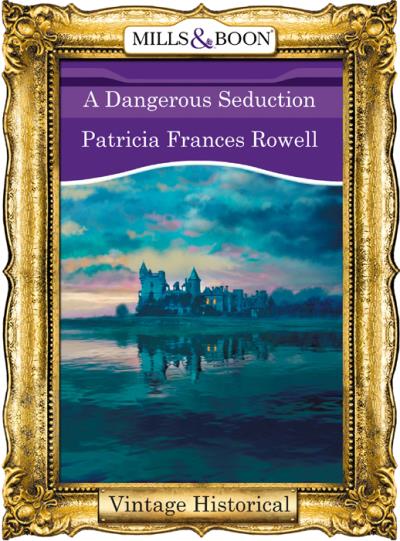 Книга A Dangerous Seduction (Patricia Rowell Frances)