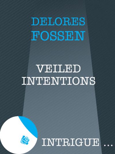 Книга Veiled Intentions (Delores  Fossen)