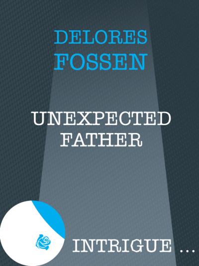 Книга Unexpected Father (Delores  Fossen)