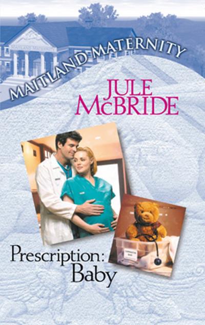 Книга Prescription: Baby (Jule  McBride)