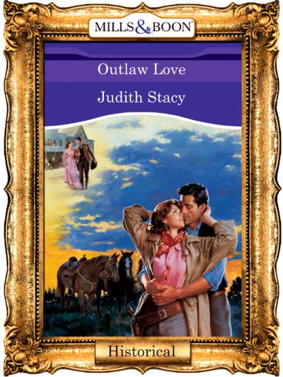 Книга Outlaw Love (Judith  Stacy)