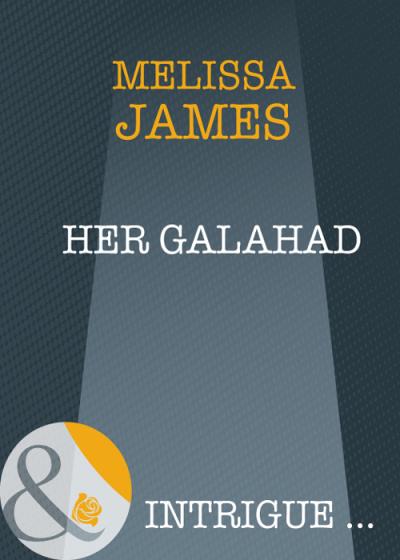 Книга Her Galahad (Melissa  James)