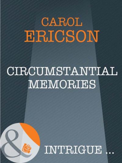 Книга Circumstantial Memories (Carol  Ericson)