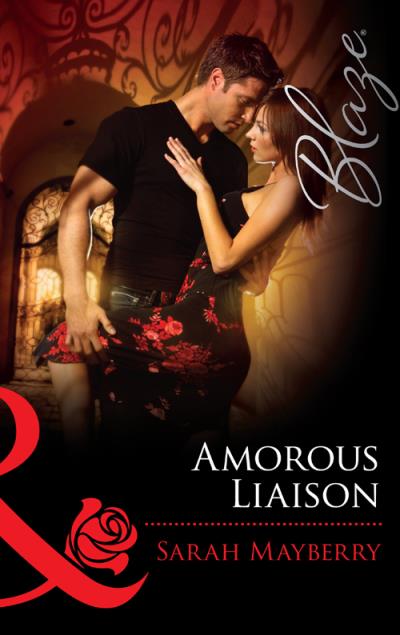 Книга Amorous Liaisons (Sarah  Mayberry)