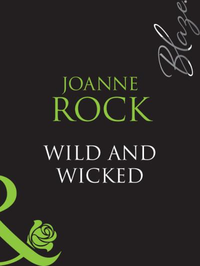 Книга Wild And Wicked (Joanne  Rock)