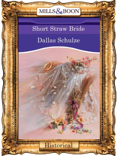 Книга Short Straw Bride (Dallas  Schulze)