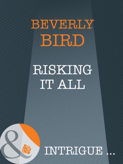 Книга Risking It All (Beverly  Bird)