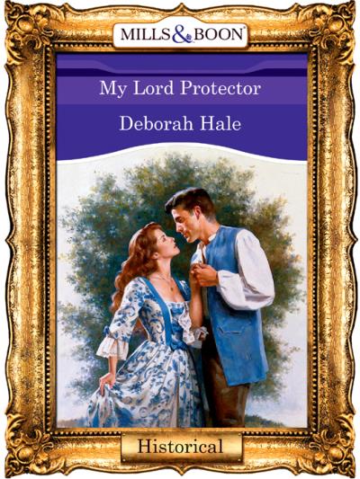 Книга My Lord Protector (Deborah  Hale)