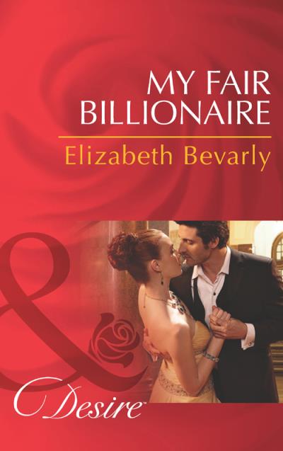 Книга My Fair Billionaire (Elizabeth Bevarly)