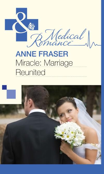 Книга Miracle: Marriage Reunited (Anne  Fraser)