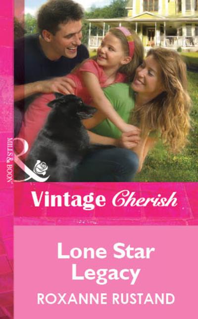 Книга Lone Star Legacy (Roxanne  Rustand)