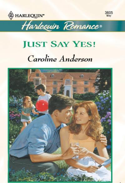 Книга Just Say Yes (Caroline  Anderson)