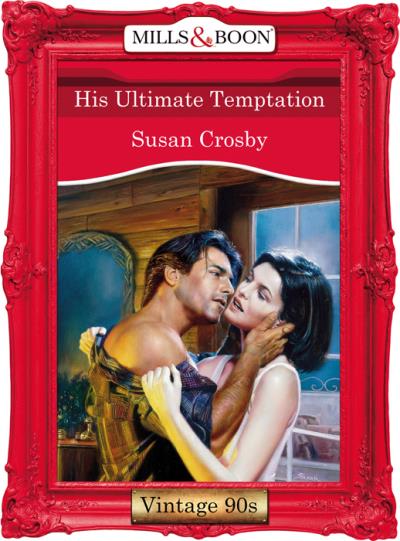 Книга His Ultimate Temptation (Susan Crosby)