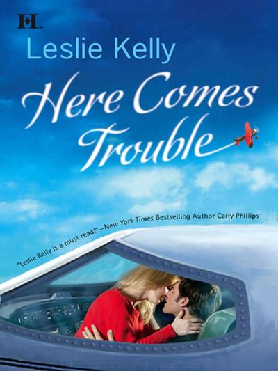 Книга Here Comes Trouble (Leslie Kelly)