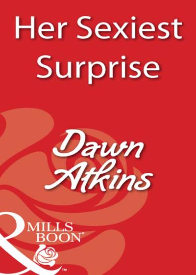 Книга Her Sexiest Surprise (Dawn  Atkins)