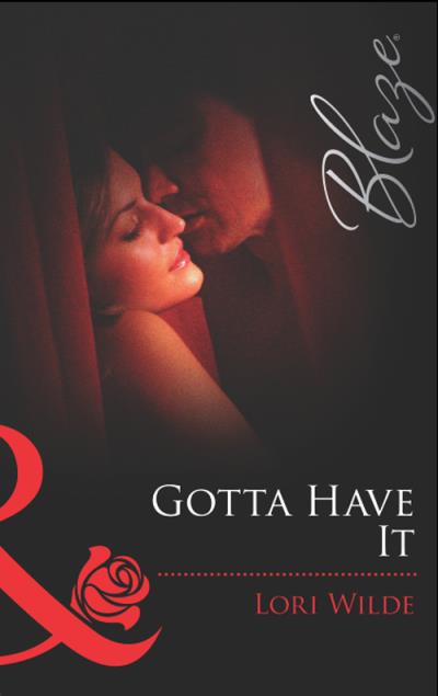 Книга Gotta Have It (Lori Wilde)