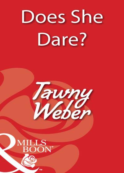 Книга Does She Dare? (Tawny Weber)