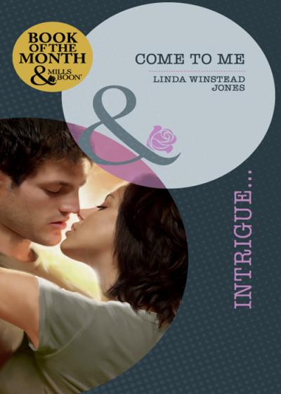 Книга Come to Me (Linda Winstead Jones)